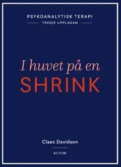 Psykoanalytisk terapi : i huvet på en shrink