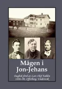 Mågen i Jon-Jehans : dagbok förd av Lars Olof Fahlén 1886–90, Offerberg, Undersvik