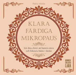 Klara, färdiga, mikropaus: - Lär dina elever att hantera stress och fokusera bättre i skolan