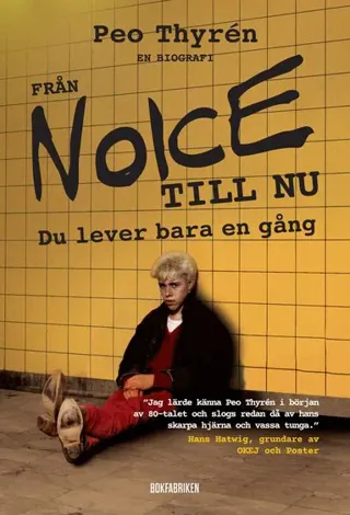 Från Noice till nu : du lever bara en gång