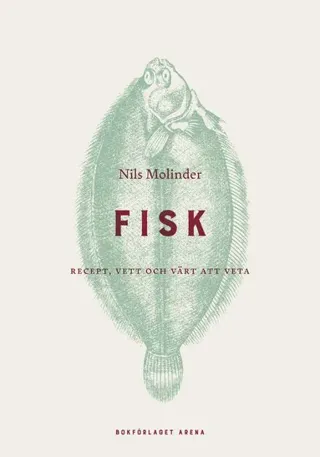 Fisk : recept, vett och värt att veta