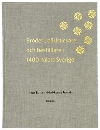 Broderi, pärlstickare och beställare i 1400-talets Sverige