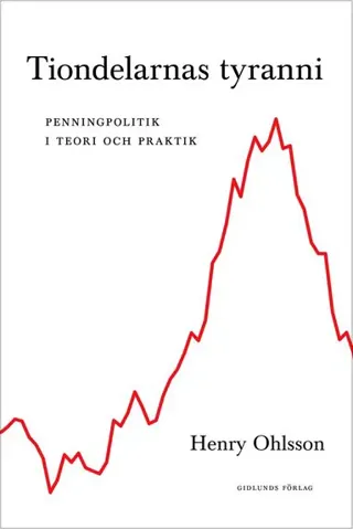Tiondelarnas tyranni : penningpolitik i teori och praktik