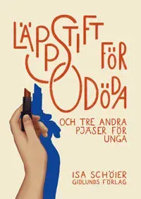 Läppstift för odöda och tre andra pjäser för unga
