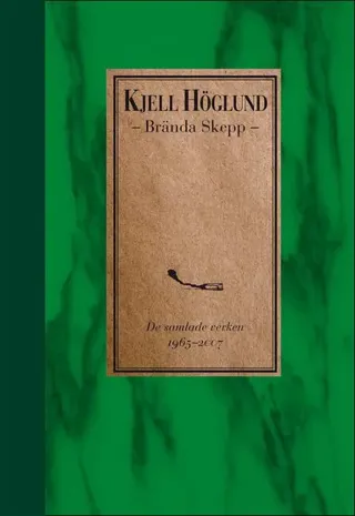 Brända skepp : de samlade verken 1965-2007