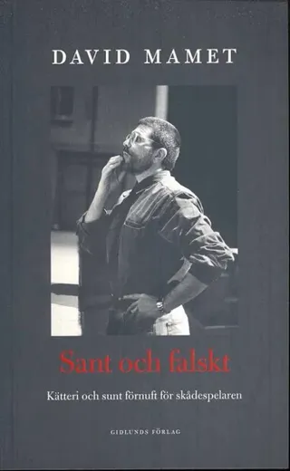 Sant och falskt : irrlära och sunt förnuft för skådespelaren