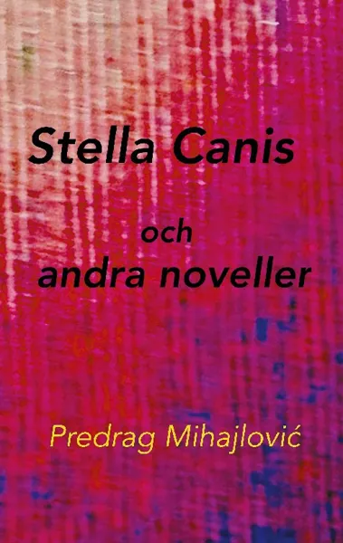 Stella Canis Och Andra Noveller