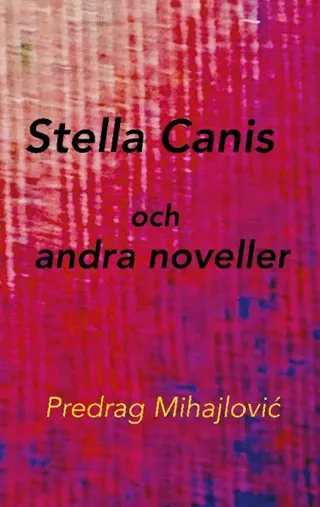 Stella Canis Och Andra Noveller