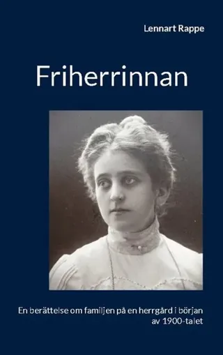 Friherrinnan: En berättelse om familjen på en herrgård i början av 1900-talet