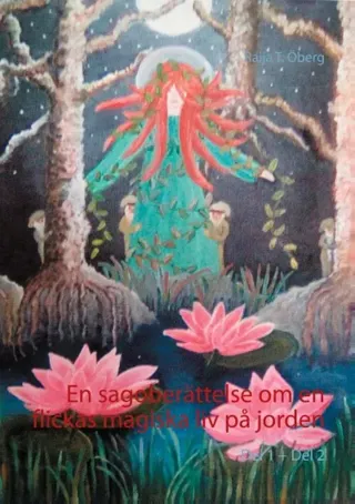 En Sagoberättelse Om En Flickas Magiska Liv På Jorden. Del 1-2
