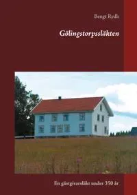 Gölingstorpssläkten : En gästgivarsläkt under 350 år