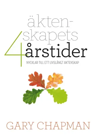 Äktenskapets 4 årstider : nycklar till ett livslångt äktenskap