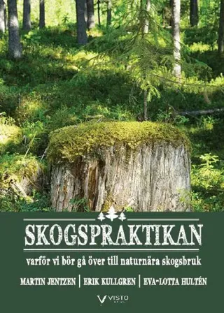 Skogspraktikan : Varför vi bör gå över till naturnära skogsbruk