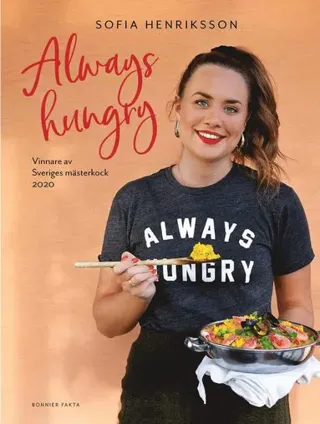 Always hungry : vinnare av Sveriges mästerkock 2020