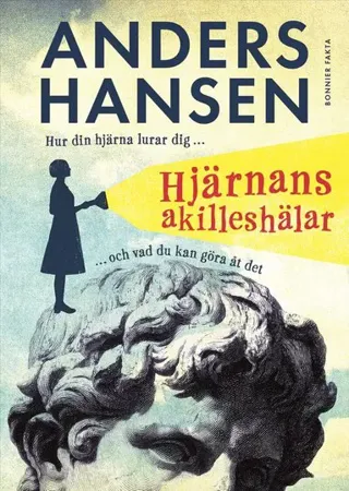 Hjärnans akilleshälar : hur din hjärna lurar dig, och vad du kan göra åt det