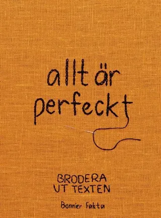 allt är perfeckt : Brodera ut texten