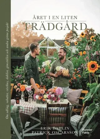 Året i en liten trädgård : om odling, rabatter, växthus, dahlior, gömställen och andra gröna projekt