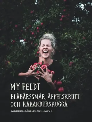 Blåbärssnår, äppelskrutt och rabarberskugga : Bakning och känslor genom naturen