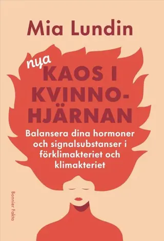 Nya kaos i kvinnohjärnan : Balansera dina hormoner och signalsubstanser i förklimakteriet och klimakteriet