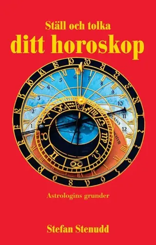 Ställ och tolka ditt horoskop : astrologins grunder