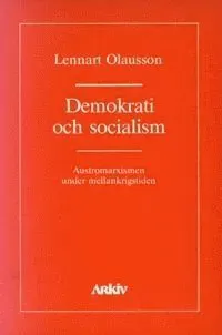 Demokrati och socialism : austromarxismen under mellankrigstiden