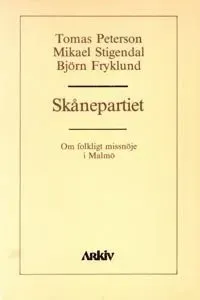 Skånepartiet : om folkligt missnöje i Malmö