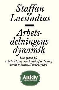Arbetsdelningens dynamik : om synen på arbetsdelning och kunskapsbildning