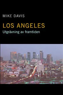 Los Angeles : Utgrävning av framtiden