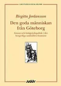 Den goda människan från Göteborg : genus och fattigvårdspolitik i det borge