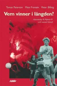Vem vinner i längden? : Hammarby IF, Malmö FF och svensk fotboll