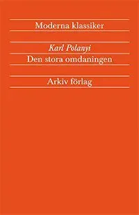Den stora omdaningen - Marknadsekonomins uppgång och fall