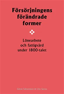 Försörjningens förändrade former : lönearbete och fattigvård under 1800-talet