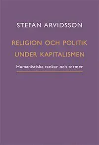 Religion och politik under kapitalismen : humanistiska tankar och termer