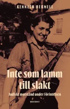 Inte som lamm till slakt : Judiskt motstånd under Förintelsen