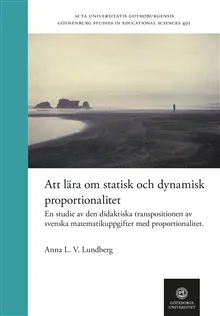Att lära om statisk och dynamisk proportionalitet - En studie av den didaktiska transpositionen av svenska matematikuppgifter med proportionalitet