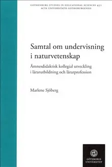 Samtal om undervisning i naturvetenskap : ämnesdidaktisk kollegial utveckling i lärarutbildning och lärarprofession