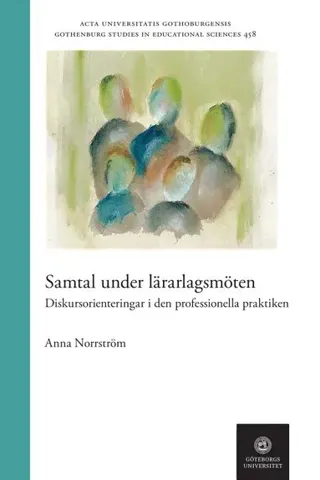 Samtal under lärarlagsmöten : Diskursorienteringar i den professionella praktiken
