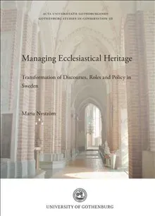 Managing ecclesiastical heritage : transformation of discourses, roles and policy in Sweden