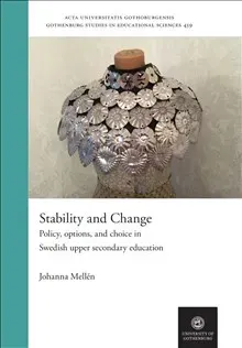 Stability and change : policy, options and choice in Swedish upper secondary education