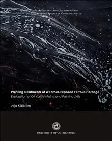 Painting treatments of weather-exposed ferrous heritage : exploration of oil varnish paints and painting skills