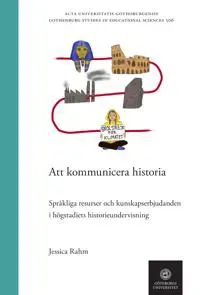 Att kommunicera historia : språkliga resurser och kunskapserbjudanden i högstadiets historieundervisning