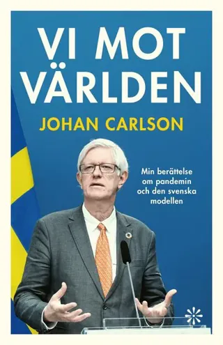 Vi mot världen : min berättelse om pandemin och den svenska modellen