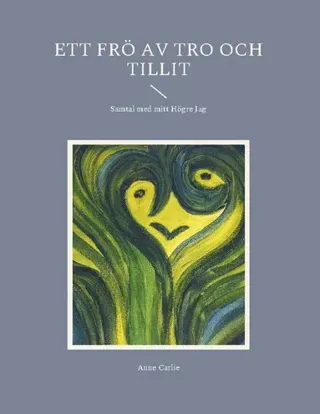 Ett frö av tro och tillit : samtal med mitt Högre Jag