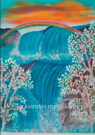 En Sagoberättelse Om En Kvinnas Magiska Liv På Jorden. Del 3