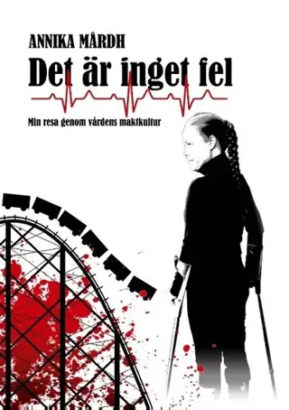 Det är inget fel: Min resa genom vårdens maktkultur