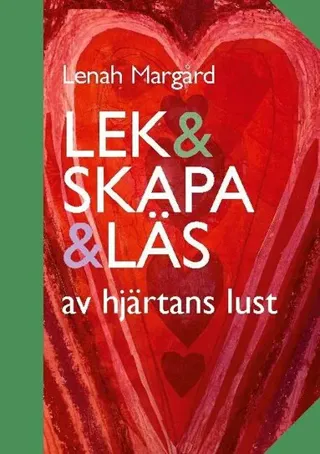 Lek & skapa & läs : av hjärtans lust