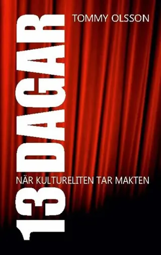 13 dagar : när kultureliten tar makten