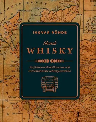 Skotsk whisky : de främsta destillerierna och bästa whiskeysorterna