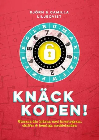 Knäck koden! : utmana din hjärna med kryptogram, chiffer och hemliga meddelanden