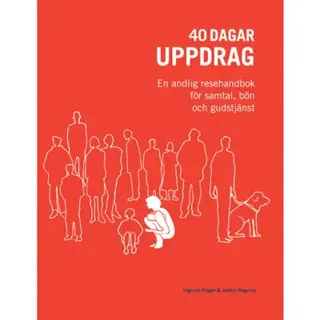 40 dagar uppdrag : en andlig resehandbok för samtal, bön och gudstjänst
